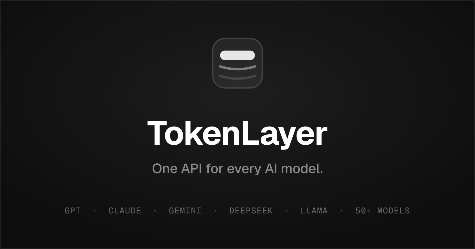 TokenLayer - One API for every AI model